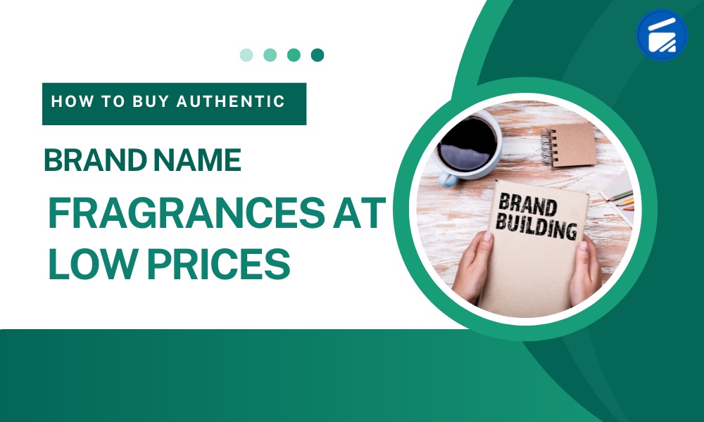 How to Buy Authentic Brand Name Fragrances at Low Prices