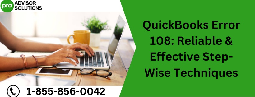 QuickBooks Error 108: Reliable & Effective Step-Wise Techniques