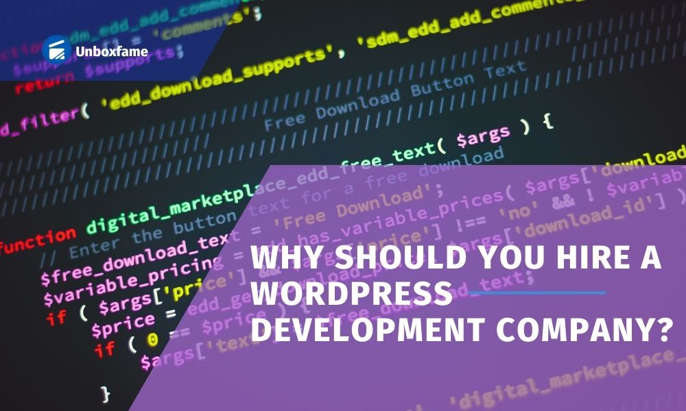Why should you hire a WordPress Development Company?