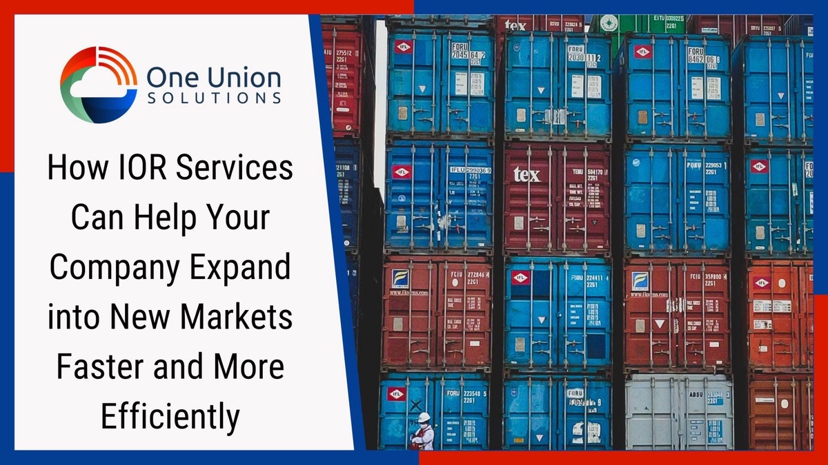 How IOR Services Can Help Your Company Expand into New Markets Faster and More Efficiently