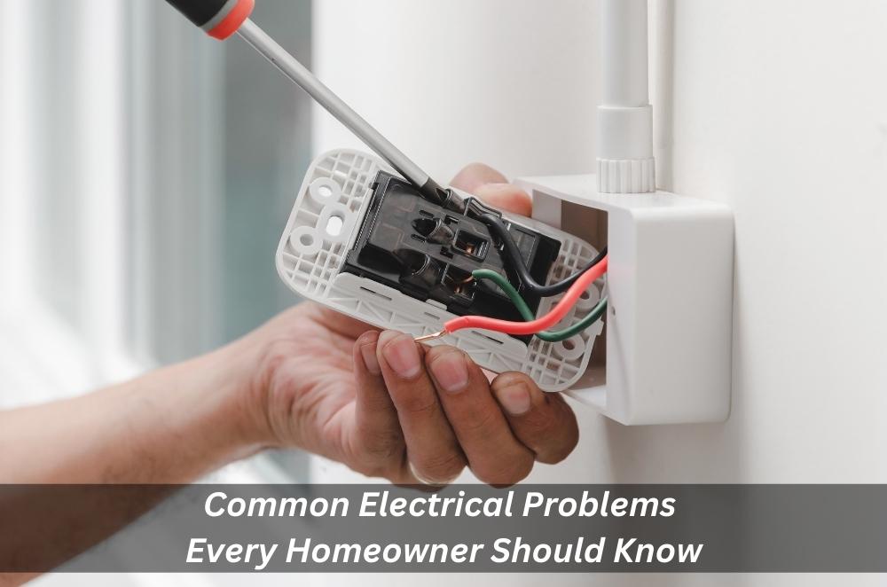 Common Electrical Problems Every Homeowner Should Know
