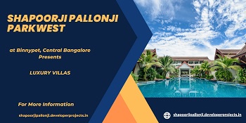 Shapoorji Pallonji Parkwest at Binnypet Central Bangalore | The Perfect Place To Build Your Dream Home