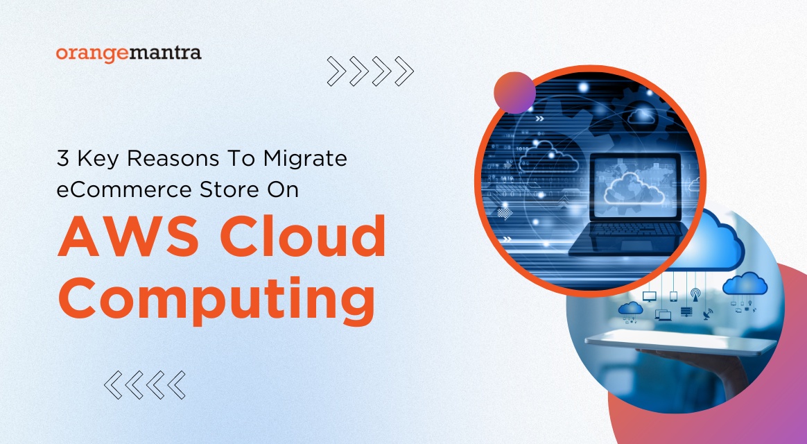 3 Key Reasons To Migrate eCommerce Store On AWS Cloud Computing