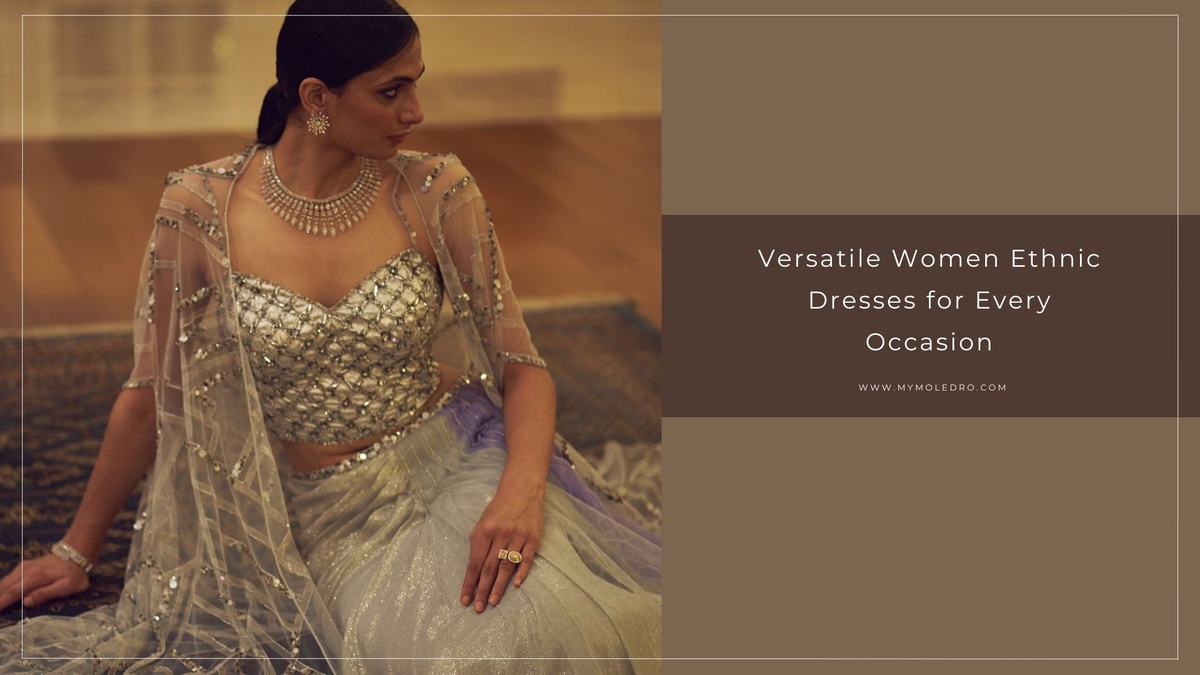 Versatile Women Ethnic Dresses for Every Occasion