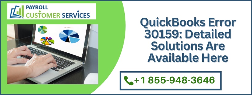 QuickBooks Error 30159: Detailed Solutions Are Available Here