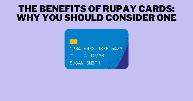 The Benefits of RuPay Cards: Why You Should Consider One
