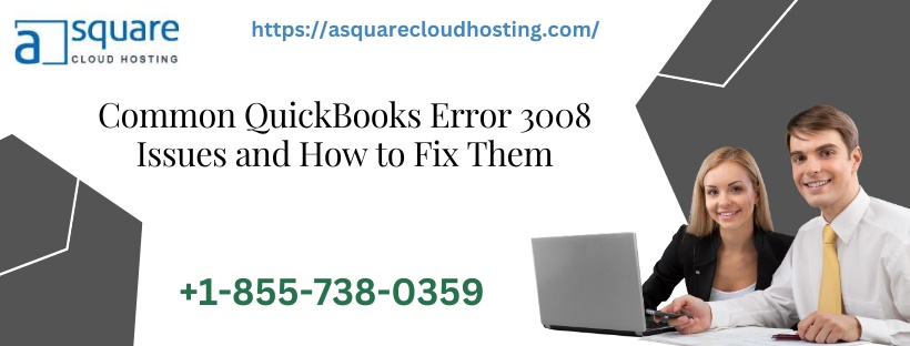 Common QuickBooks Error 3008 Issues and How to Fix Them