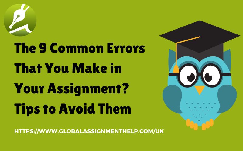 The 9 Common Errors That You Make in Your Assignment? Tips to Avoid Them