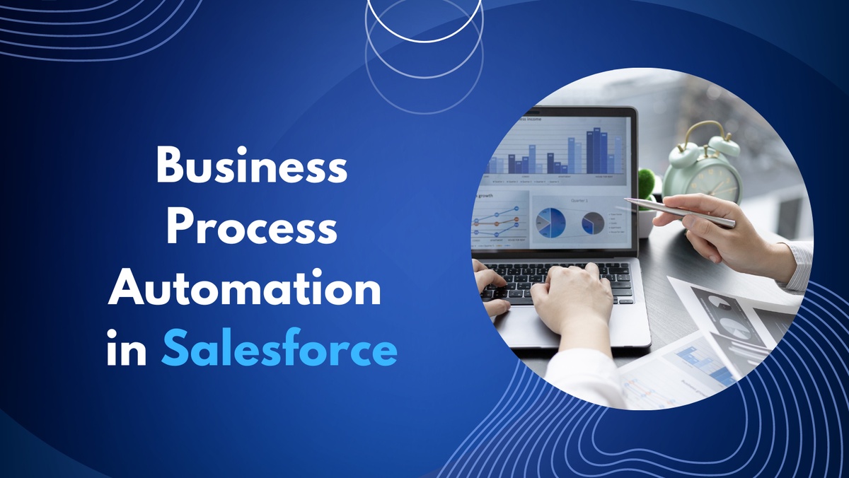 How Business Process Automation in Salesforce Can Help Your Business?