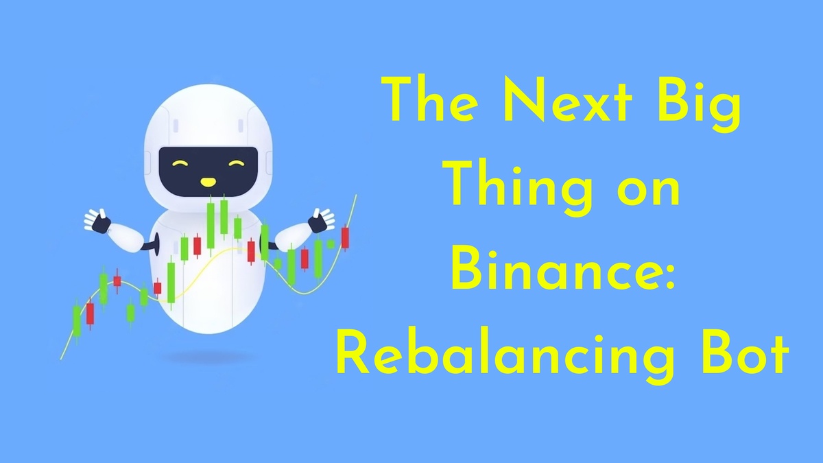 The Next Big Thing on Binance: Rebalancing Bot