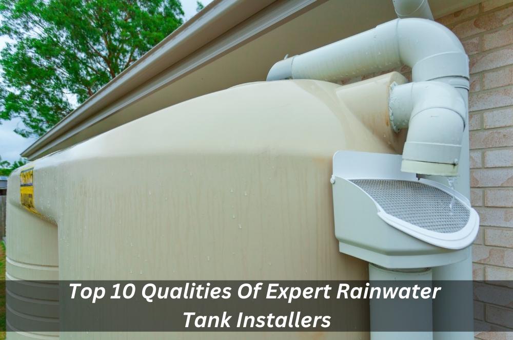 Top 10 Qualities Of Expert Rainwater Tank Installers