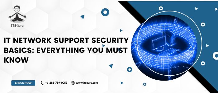 IT Network Support Security Basics: Everything You Must Know
