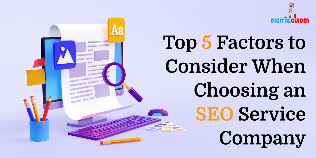 Top 5 Factors to Consider When Choosing an SEO Service Company - Digital Guider