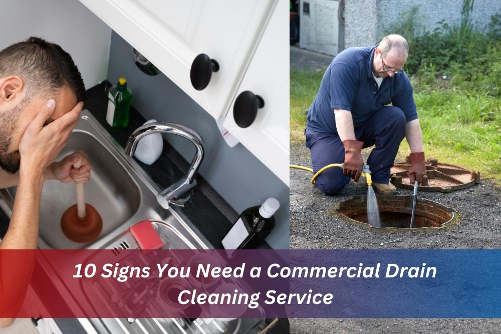 10 Signs You Need a Commercial Drain Cleaning Service