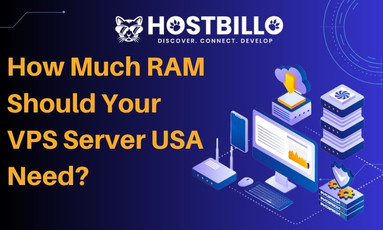 How Much RAM Should Your VPS Server USA Need?