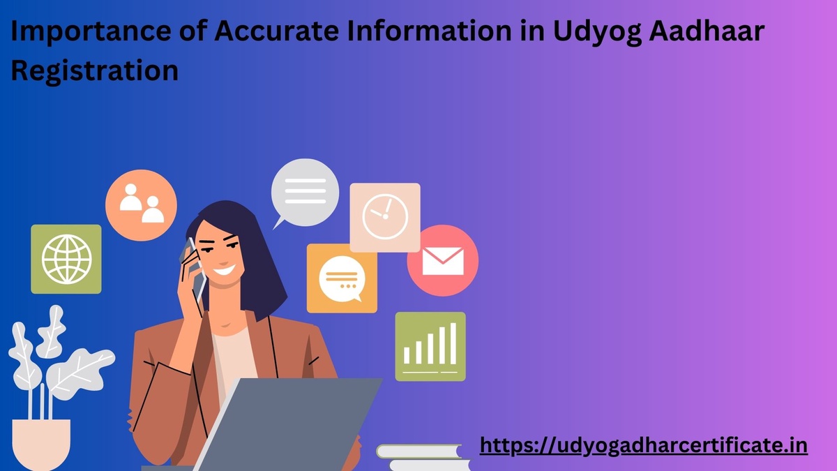 Importance of Accurate Information in Udyog Aadhaar Registration