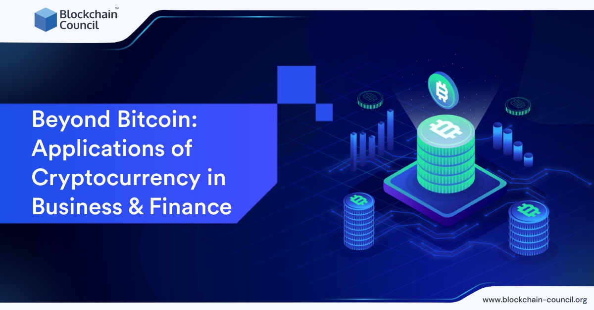 Beyond Bitcoin: Applications of Cryptocurrency in Business & Finance