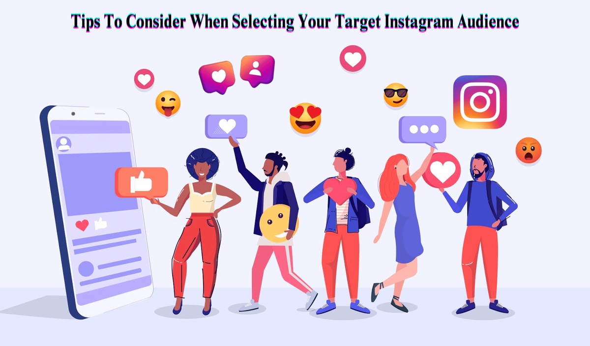 Tips To Consider When Selecting Your Target Instagram Audience
