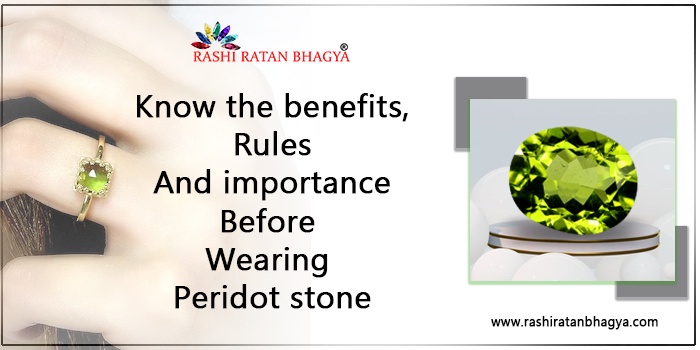 Know the benefits, rules and importance before wearing Peridot stone