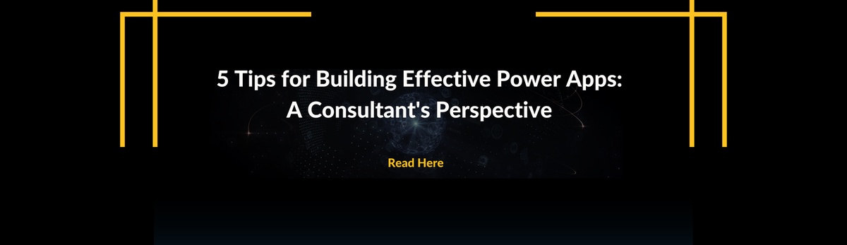 5 Tips for Building Effective Power Apps: A Consultant's Perspective