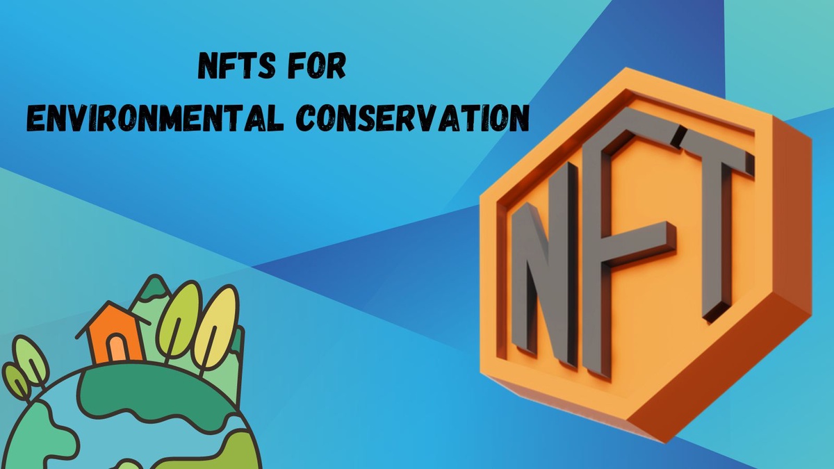 NFTs For Environmental Conservation - A Positive Impact On Your Doorstep