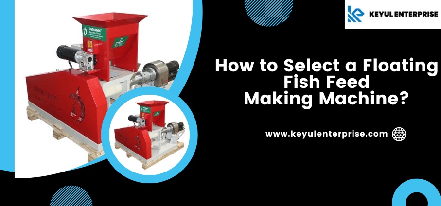 How to Select a Floating Fish Feed Making Machine?