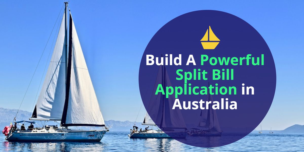 3 Tips To Build A Powerful Split Bill Application in Australia