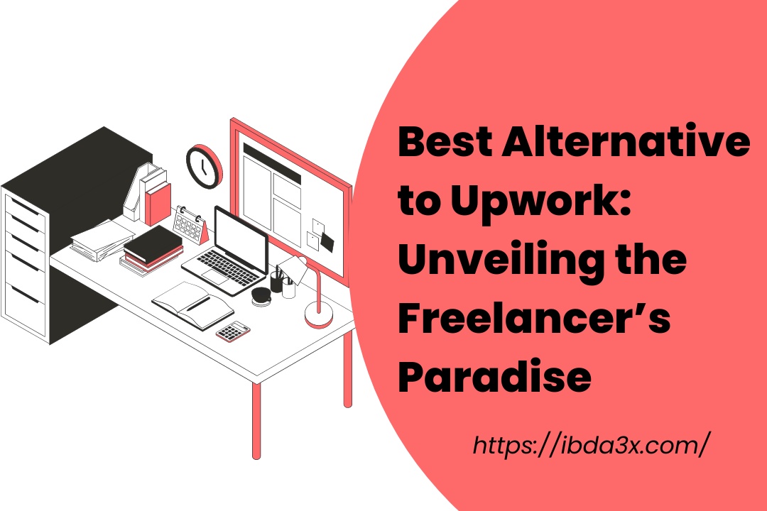 Best Alternative to Upwork: Unveiling the Freelancer’s Paradise