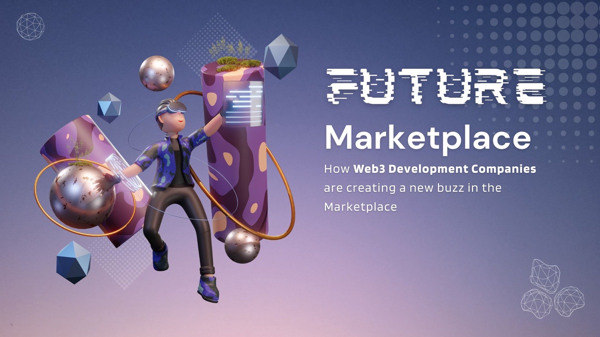 How web3 development companies are creating a new buzz in the marketplace