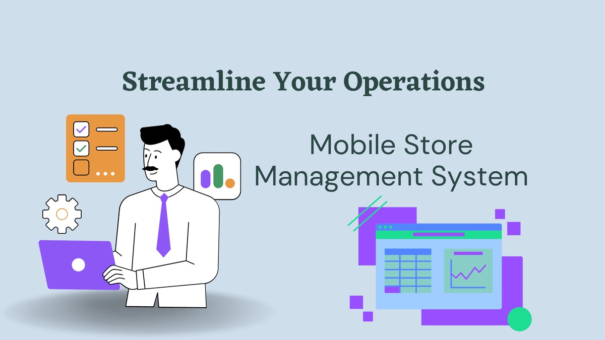 Streamline Your Operations with a Mobile Store Management System