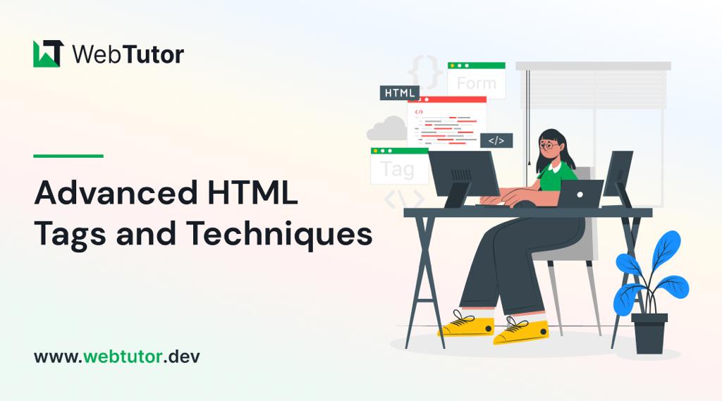 Some Advanced HTML Tags and Techniques: Take Your Web Design Skills to the Next Level