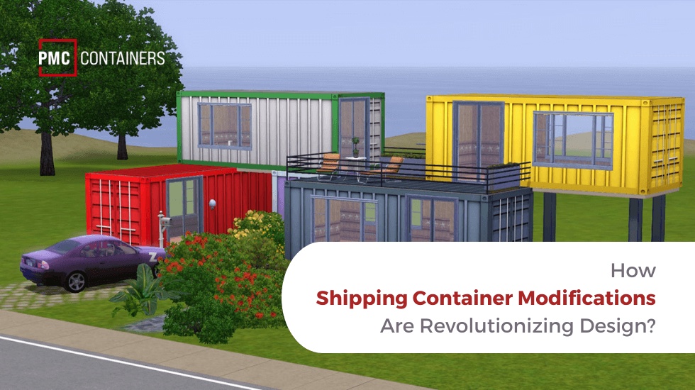 How Shipping Container Modifications Are Revolutionizing Design?