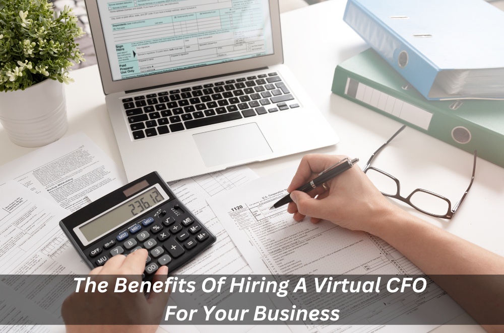 The Benefits Of Hiring A Virtual CFO For Your Business