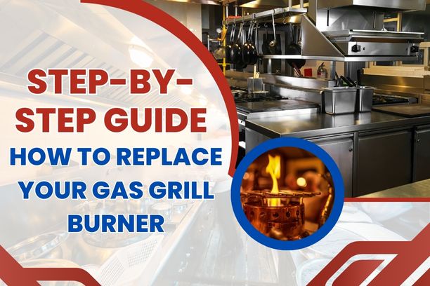 Step-by-Step Guide: How to Replace Your Gas Grill Burner