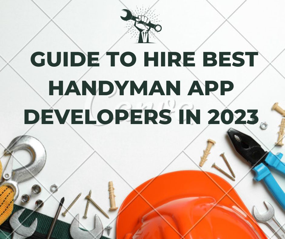 Guide To Hire Best Handyman App Developers In 2023