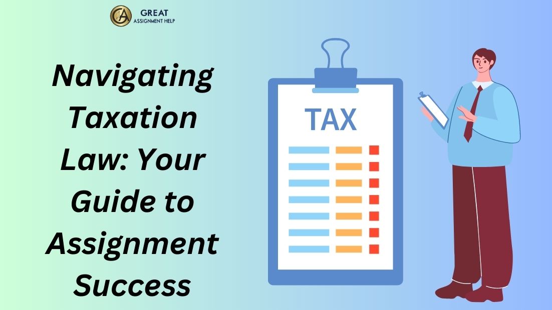 Navigating Taxation Law: Your Guide to Assignment Success