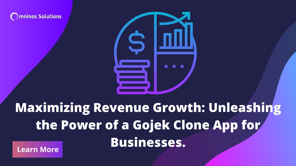 Maximizing Revenue Growth: Unleashing the Power of a Gojek Clone App for Businesses.