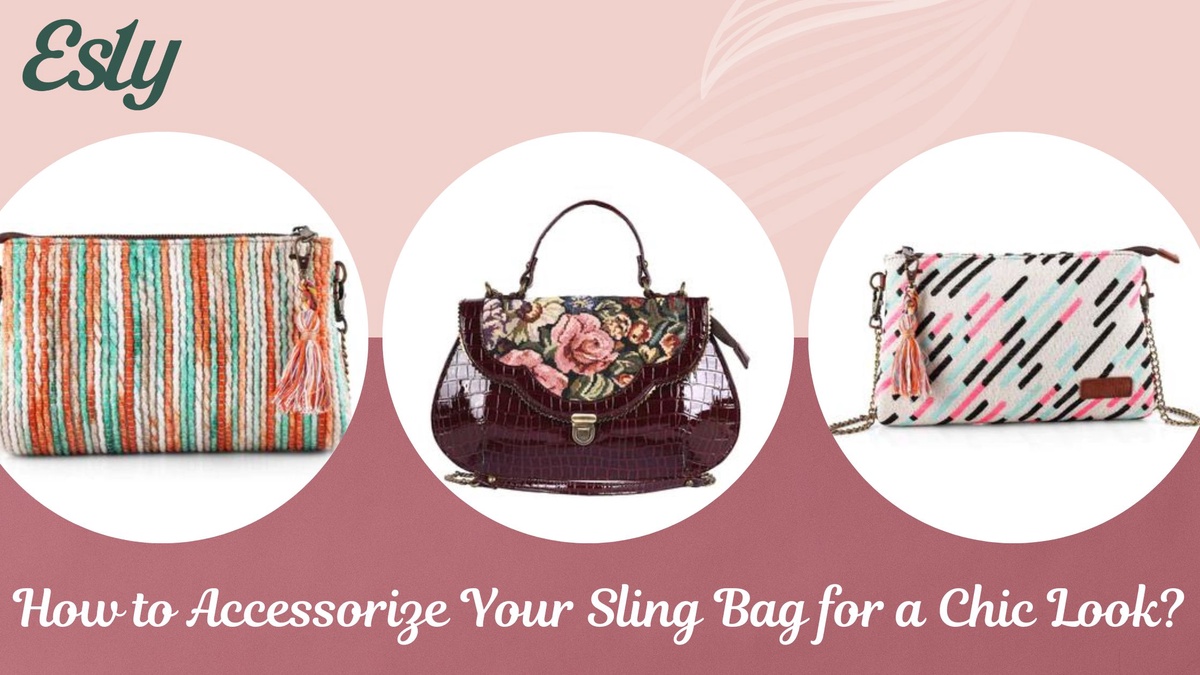 How to Accessorize Your Sling Bag for a Chic Look?