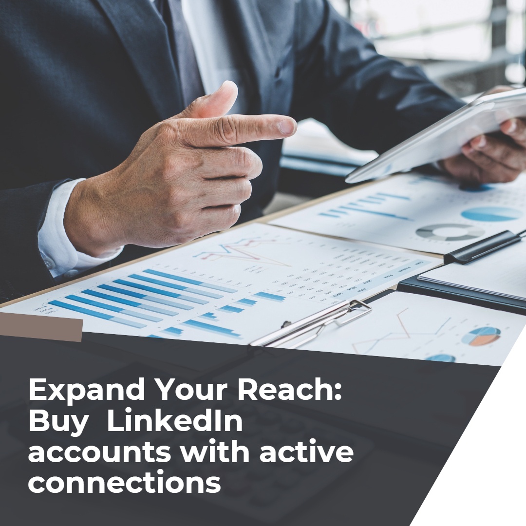 Expand Your Reach: Buy LinkedIn accounts with active connections.