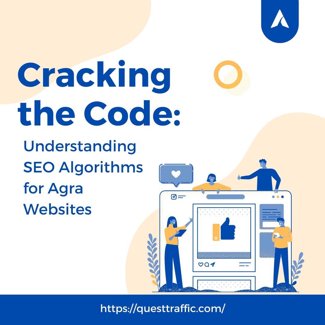 Cracking the Code: Understanding SEO Algorithms for Agra Websites