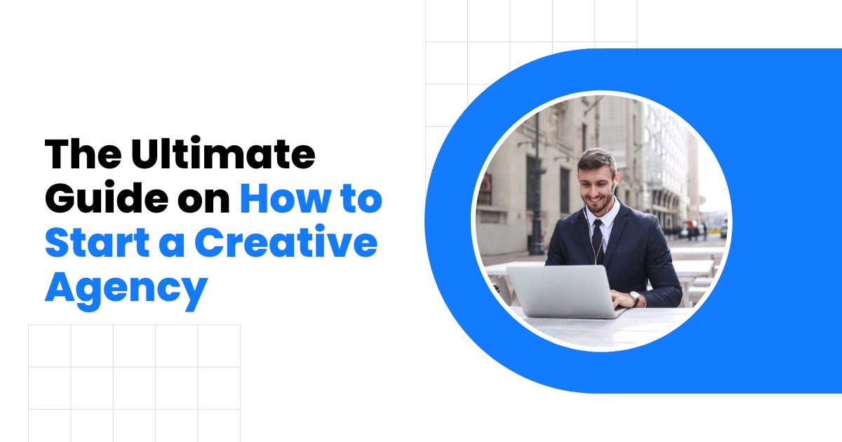 Unleash Your Creativity: The Ultimate Guide on How to Start a Creative Agency