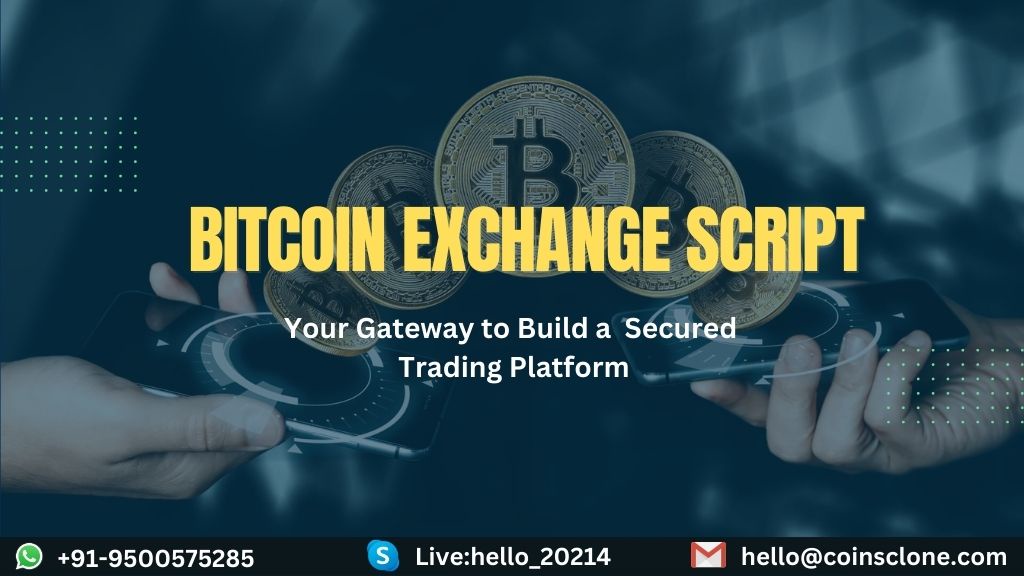 Bitcoin Exchange Script - Your Gateway to Build a Secured Trading Platform