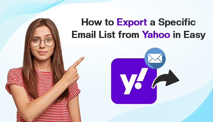 How to Export a Specific Email List from Yahoo in Easy Steps