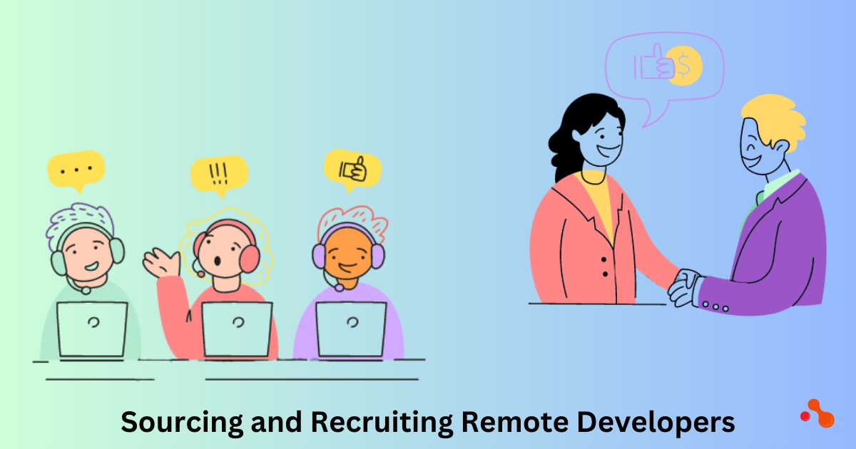 Sourcing and Recruiting Remote Developers: Effective Strategies for Finding Top Talent