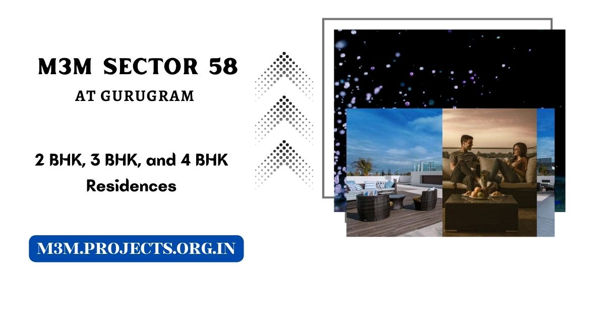 M3M Sector 58 Gurgaon | The Home To Match Your Class