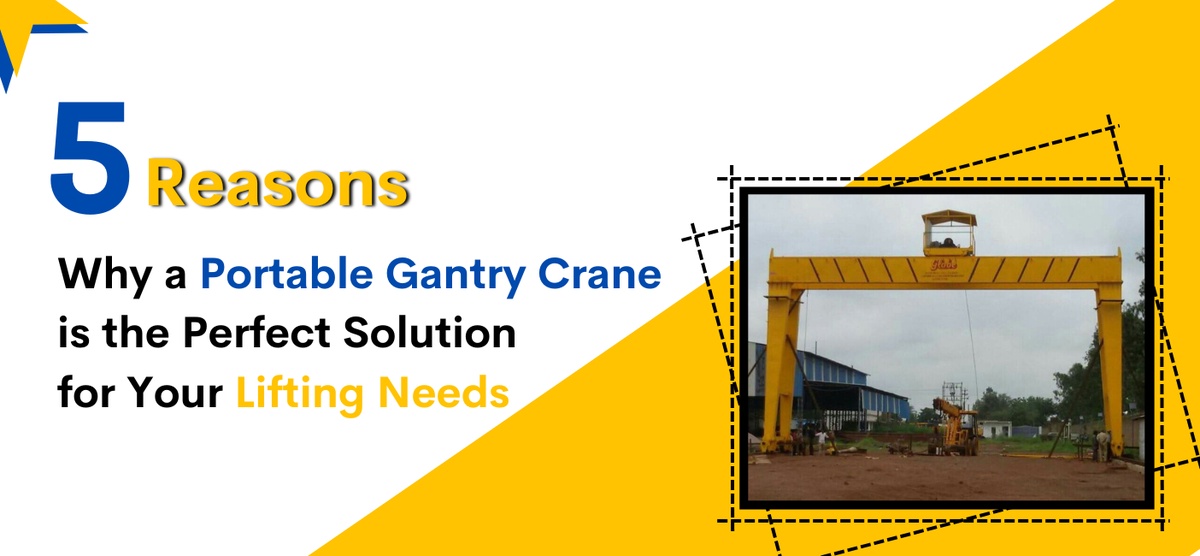 5 Reasons Why a Portable Gantry Crane is the Perfect Solution for Your Lifting Needs