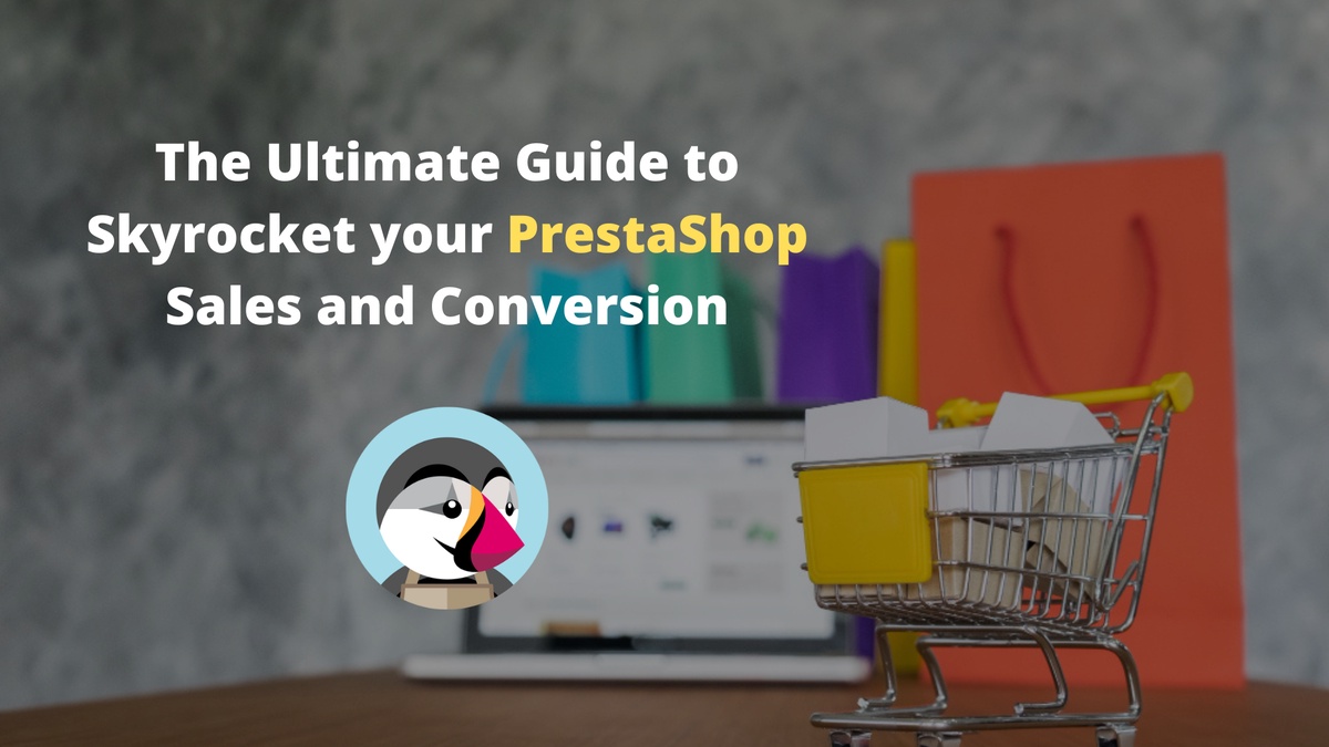 The Ultimate guide to Skyrocket your Prestashop Sales and Conversion