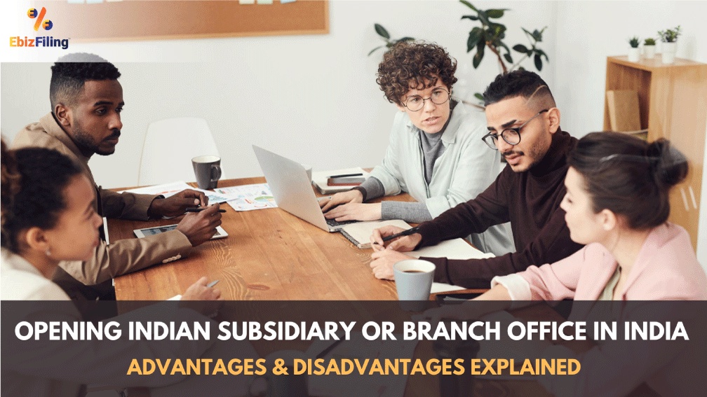 Expanding Business in India: Weighing the Pros and Cons of Opening an Indian Subsidiary or Branch Office