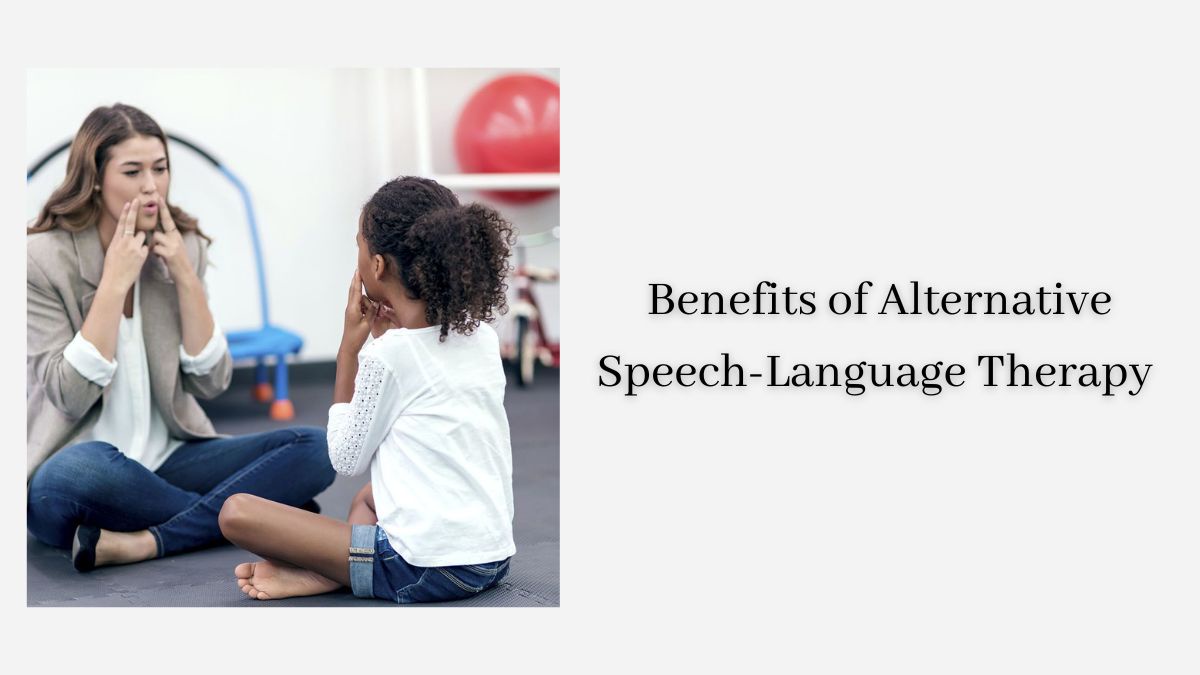 The Benefits of Alternative Speech-Language Therapy