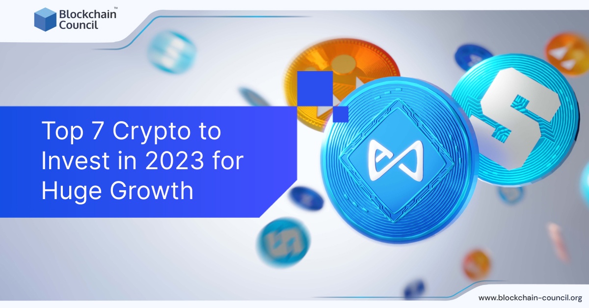 Top 7 Crypto to Invest in 2023 for Huge Growth